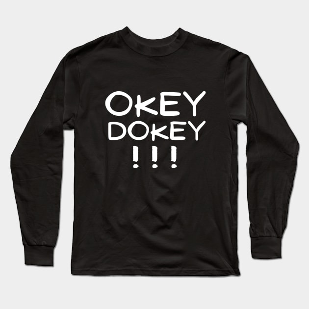 Okey dokey!!! Long Sleeve T-Shirt by mksjr